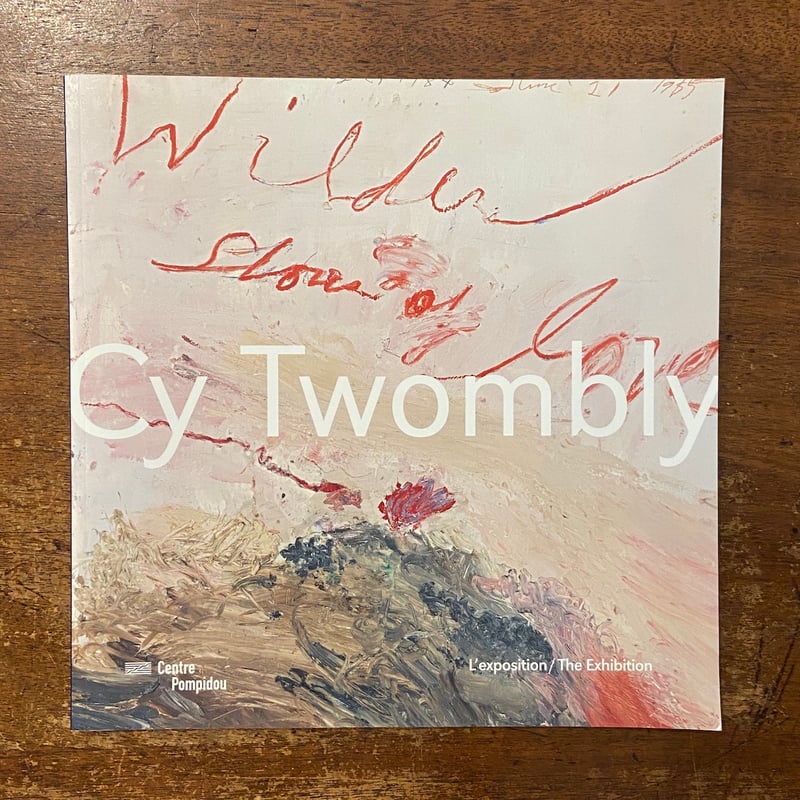 Cy Twombly：The Exhibition Centre Pompidou」 | F