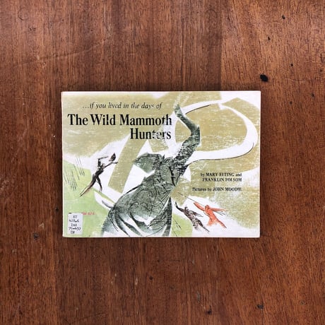 「The Wild Mammoth Hunters」Mary Elting & Franklin Folsom　John Moodie