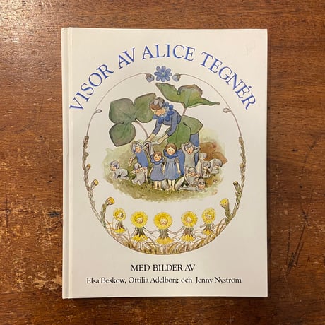 「VISOR AV ALICE TEGNER」Elsa Beskow（エルサ・ベスコフ）　Ottilia Adelborg（オッティリア・アーデルボリ） jenny nystrom