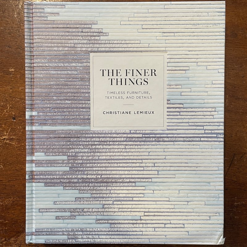 THE FINER THINGS：timeless furniture, textiles,