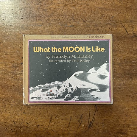 「What the Moon is Like」Franklyn M. Branley　True Kelley