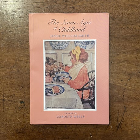 「The Seven Ages of Childhood」Carolyn Wells　Jessie Willcox Smith（ジェシー・ウィルコックス・スミス）