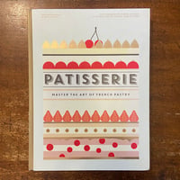 「Patisserie：Master the Art of French Pastry」Melanie Dupuis　Anne Cazor