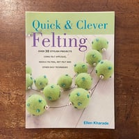 「Quick ＆ Clever Felting」Ellen Kharade