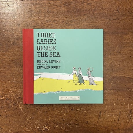 「THREE LADIES BESIDE THE SEA」Rhoda Levine　Edward Gorey（エドワード・ゴーリー）