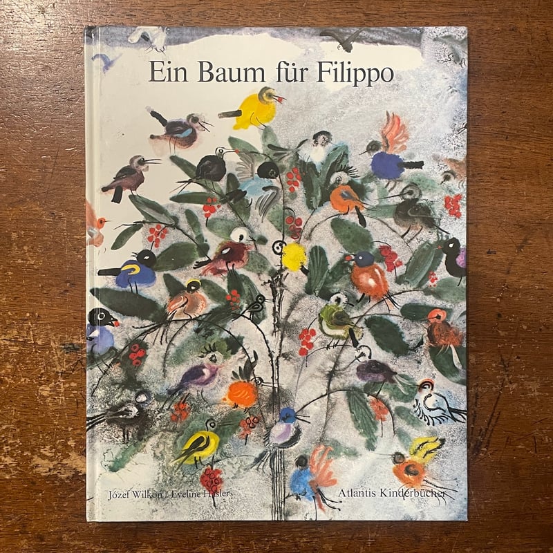 Ein Baum fur Filippo」Eveline Hasler Jozef Wilk Ein Baum fur Filippo」Eveline Hasler Jozef Wilk
