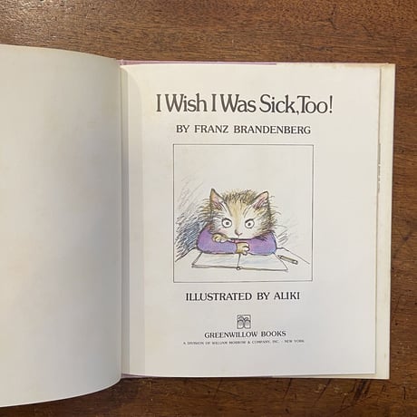 「I wish I was sick too！」Franz Brandenberg　Aliki（アリキ）