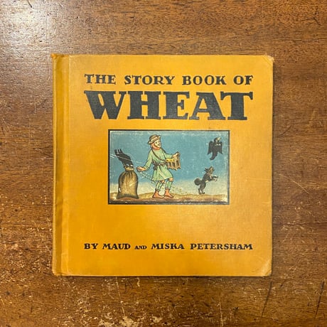「THE STORY BOOK OF WHEAT（1936年）」Maud＆Miska Petersham（モード&ミスカ・ピーターシャム）