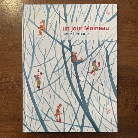 「un jour Moineau」Anne Herbauts（アンネ・エルボー）