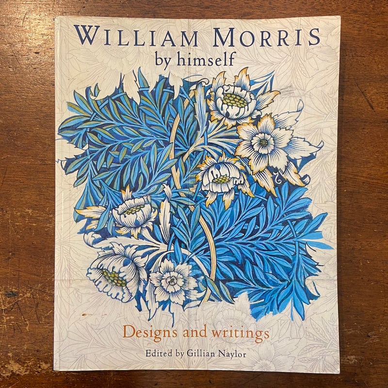 William Morris by himself：Designs & writings」G