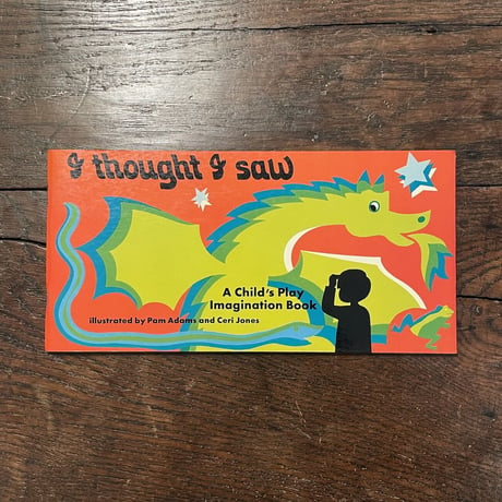 「I thought I saw　Child' Play Imagination Book」Pam Adams　Ceri Jones