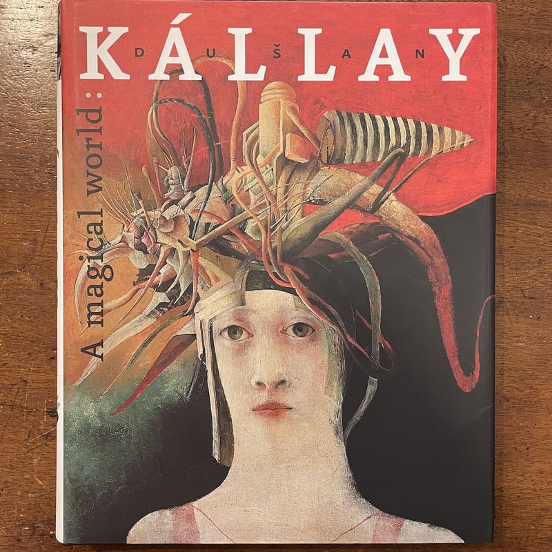 Kállay: A Magical World DUSAN KALLAY：A Magical World」Dusan Kallay（ドゥシャ