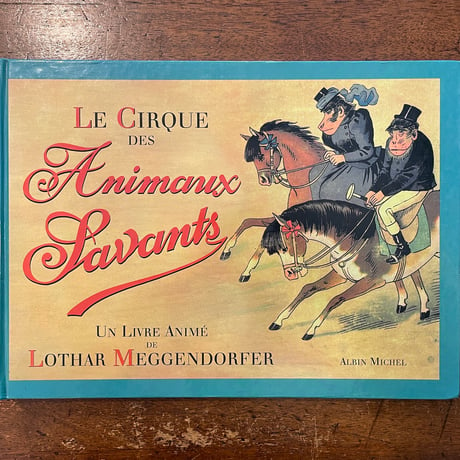 「LE CIRCUE DES ANIMAUX SAVANTS」Lothar Meggendorfer（ロタール・メッゲンドルファー）