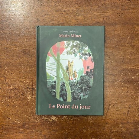 「Matin Minet：Le Point du jour」Anne Herbauts（アンネ・エルボー）