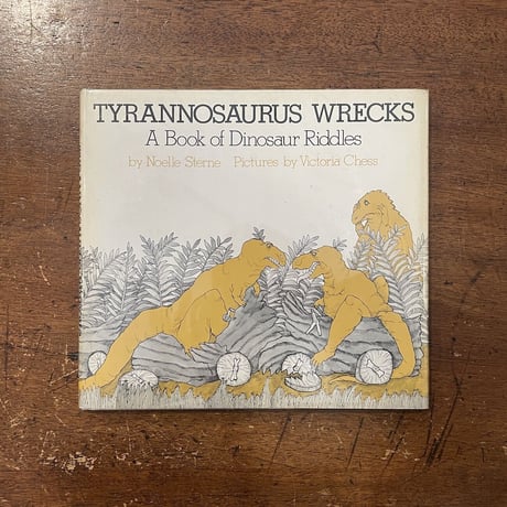 「TYRANNOSAURUS WRECKS」Noelle Sterne　Victoria Chess
