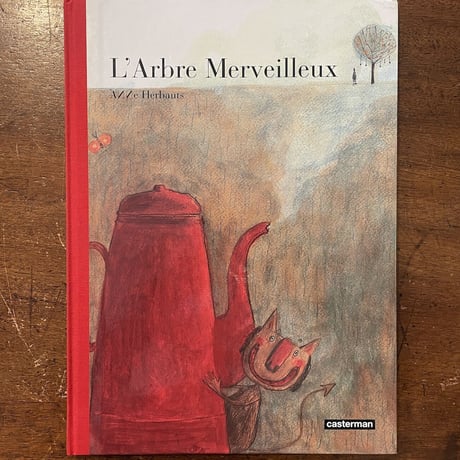 「L'Arbre Merveilleux」Anne Herbauts（アンネ・エルボー）