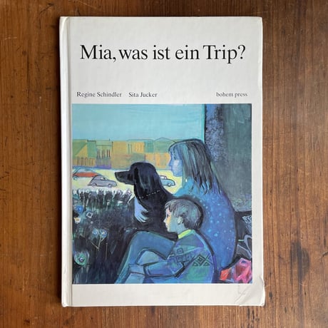 「Mia, was ist ein Trip」Regine Schindler　Sita Jucker（ジタ・ユッカー）