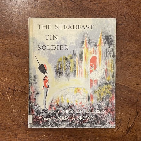 「The Steadfast Tin Soldier（スズの兵隊）」H.C.Andersen　Marcia Brown（マーシャ・ブラウン）