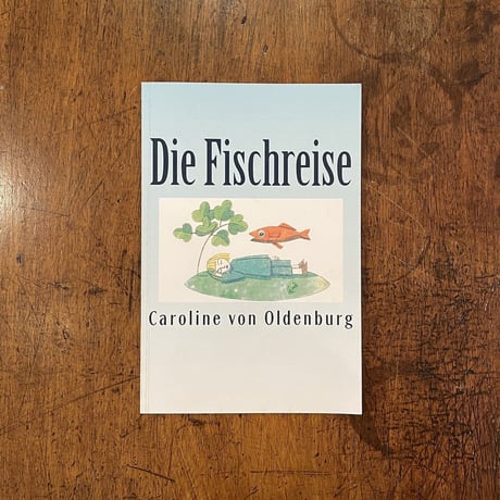 「Die Fischreise」Caroline von Oldenburg　Tom Seidmann Freud