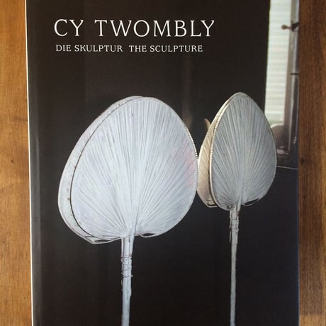 「DIE SKULPTUR THE SCULPTURE」CY TWOMBLY サイ・トゥオンブリ