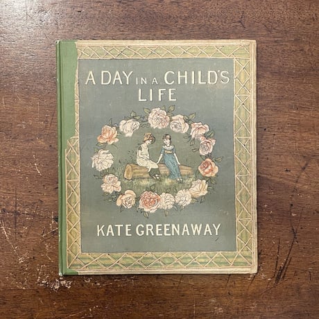 「A DAY IN A CHILD'S LIFE」Kate Greenaway（ケイト・グリーナウェイ）
