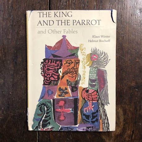 「THE KING AND THE PARROT and Other Fables」Klaus Winter　Helmut Bischoff