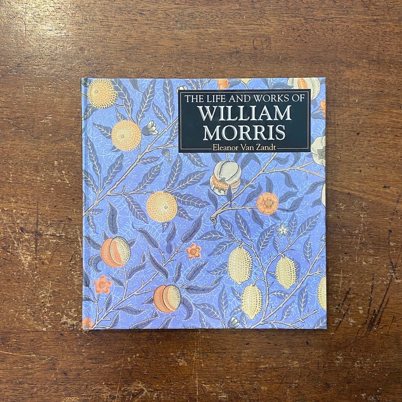 THE LIFE AND WORKS OF WILLIAM MORRIS」Eleanor V