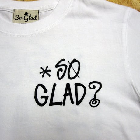 So Glad？ TEE