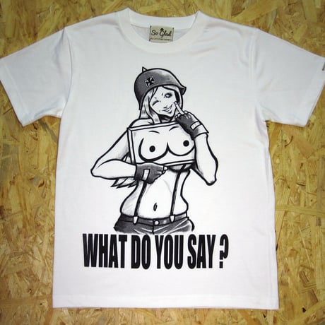 WHAT DO YOU SAY? TEE