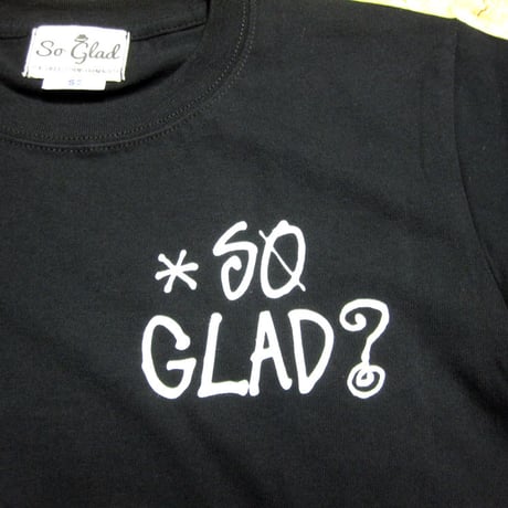 So Glad？ TEE