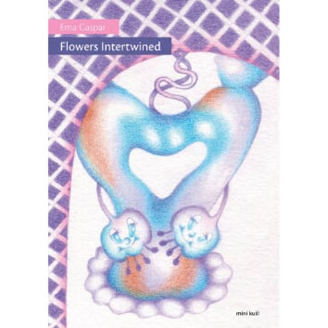 mini kuš! #99｜Ema Gaspar『Flowers Intertwined』