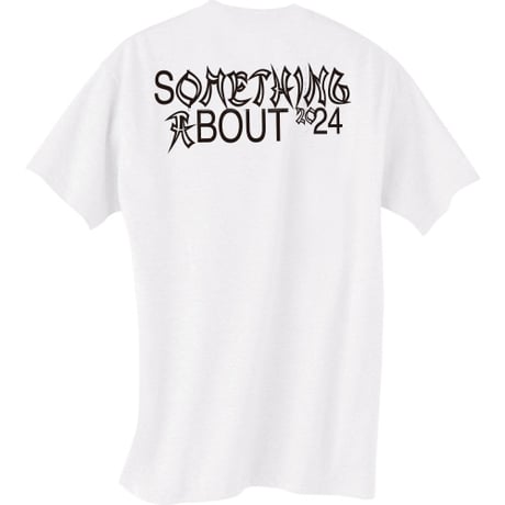 「SOMETHING ABOUT 2024」T-shirt（白）ステッカー付き SOLD OUT！！