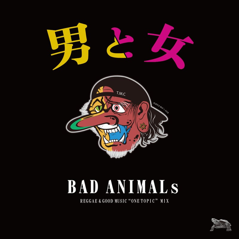 TURTLE MAN's CLUB『BAD ANIMALs “ONE TOPIC TURTLE MAN's CLUB『BAD ANIMALs “ONE TOPIC