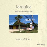 YOUTH OF ROOTS「JAMAICA feat RUDEBWOY FACE」