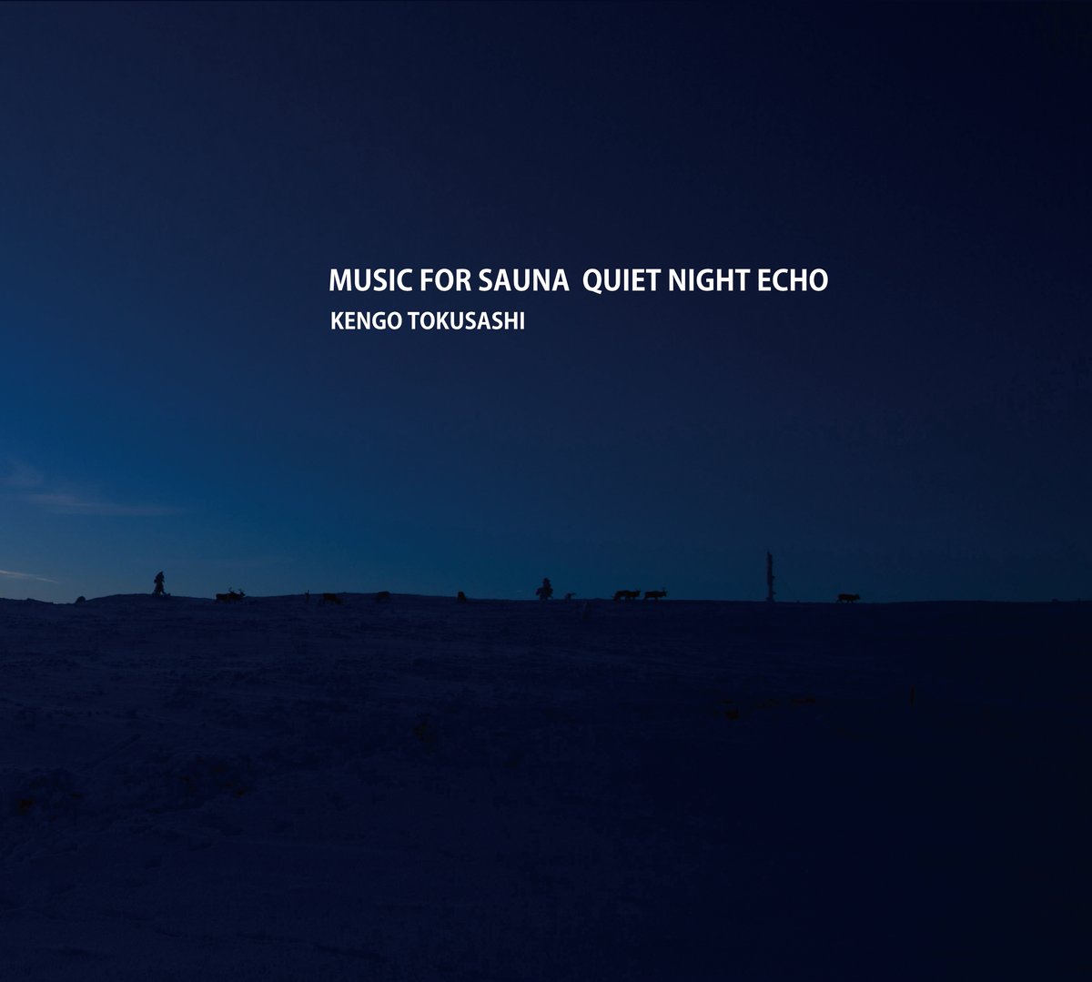 とくさしけんご『MUSIC FOR SAUNA QUIET NIGHT ECHO』CD | M とくさしけんご『MUSIC FOR SAUNA QUIET NIGHT ECHO』CD | M
