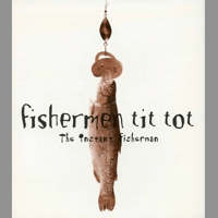 Fishermen Tit Tot