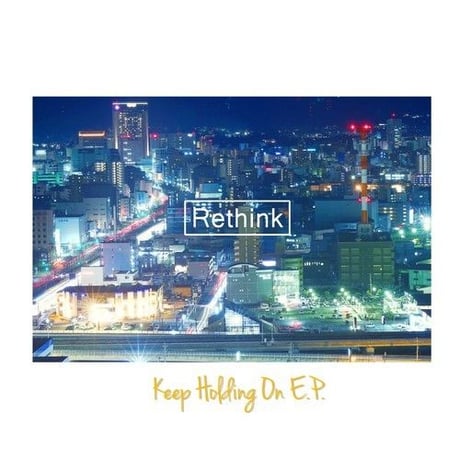 Rethink / Keep Holding On E.P.