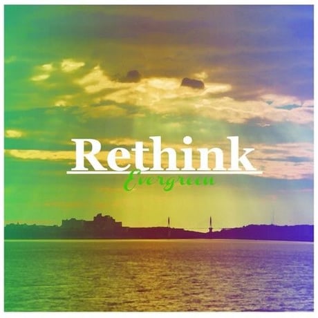 Rethink / 1st Mini Album「Evergreen」