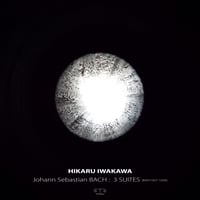 [Hi-Res] Hikaru Iwakawa "Johann Sebastian BACH : 3 SUITES (BWV1007-1009)" (OTO 003)