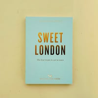 AN OPINIONATED GUIDE TO SWEET LONDON