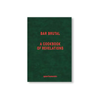 BAR BRUTAL: A COOKBOOK OF REVELATIONS