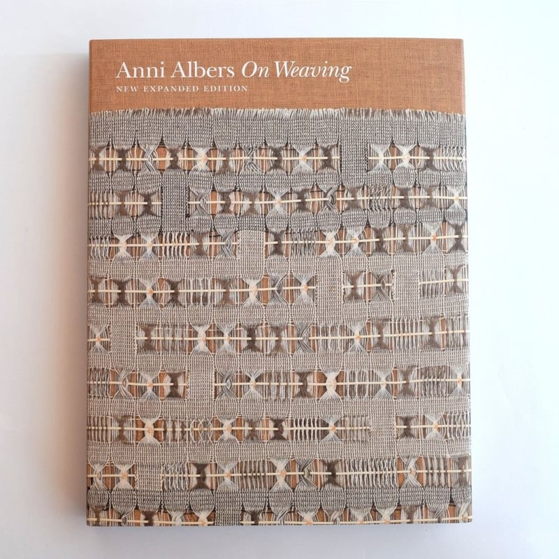 ON WEAVING by Anni Albers アニ・アルバース ON WEAVING: NEW EXPANDED EDITION by Anni Albers – twelvebooks