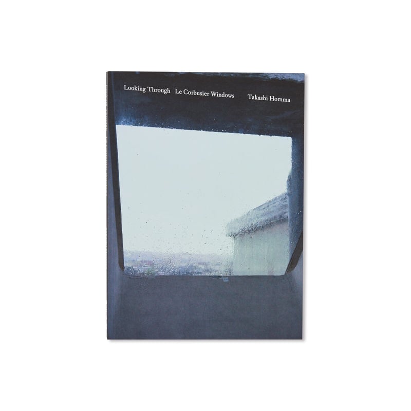LOOKING THROUGH - LE CORBUSIER WINDOWS | 誠光社 通信販売