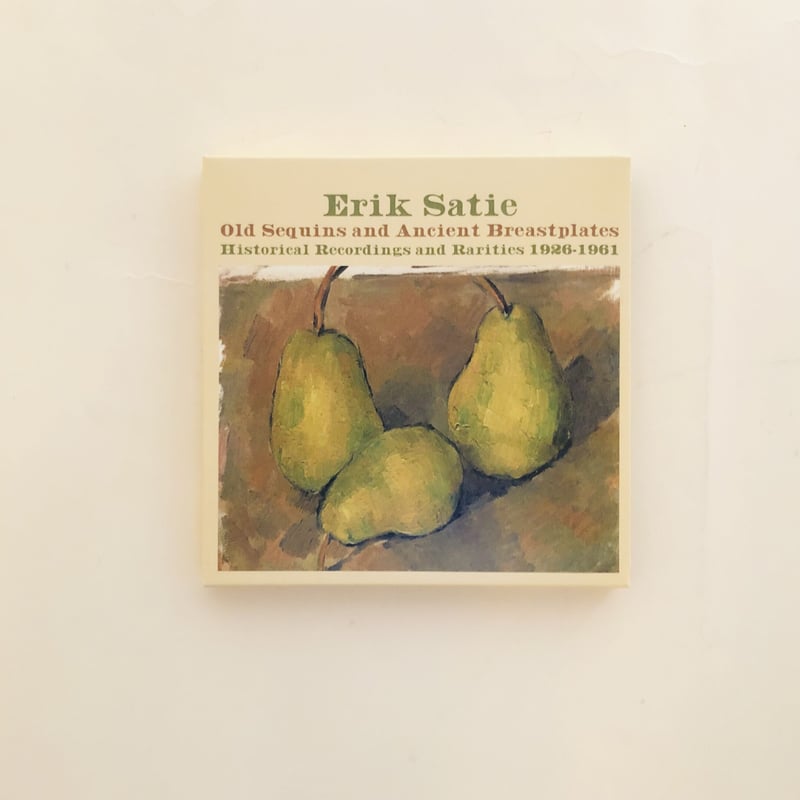 Erik Satie Old Sequins and Ancient Breastplates