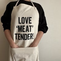 ADULT APRON #6 "LOVE 'MEAT'TENDER!"