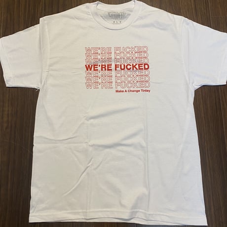 We're Fucked Tee (Black・White)