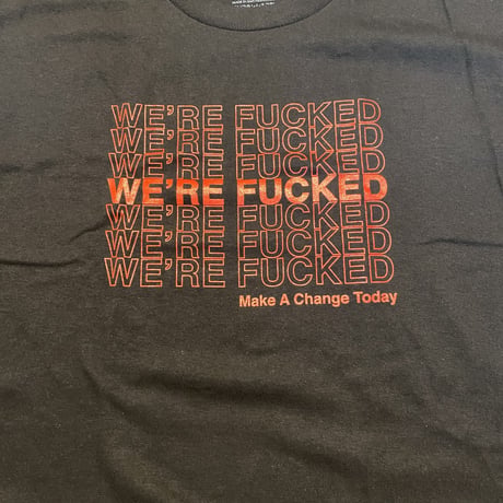 We're Fucked Tee (Black・White)