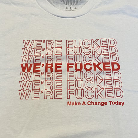 We're Fucked Tee (Black・White)