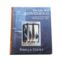 The Life of a Bowerbird by Sibella Court