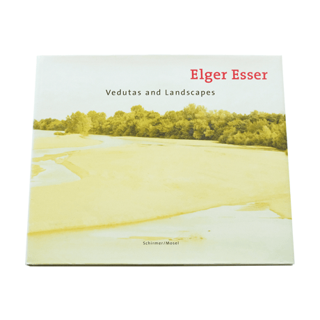 Elger Esser: Vedutas and Landscapes
